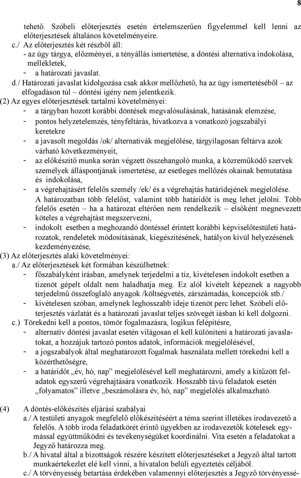 ntési alternatíva indokolása, mellékletek, - a határozati javaslat. d.