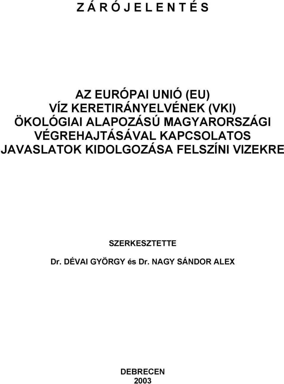 VÉGREHAJTÁSÁVAL KAPCSOLATOS JAVASLATOK KIDOLGOZÁSA FELSZÍNI