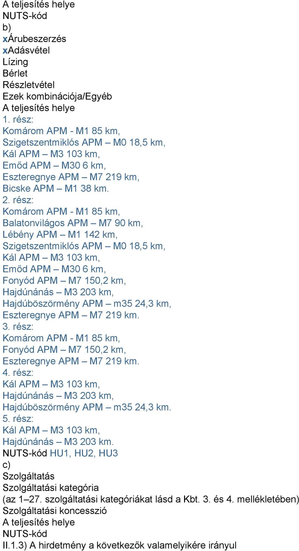 9 km, Bicske APM M1 38 km. 2.