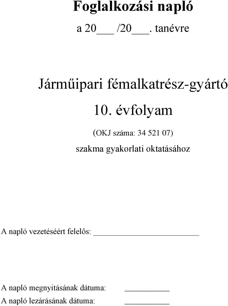 évfolyam (OKJ száma: 34 521 0) szakma gyakorlati