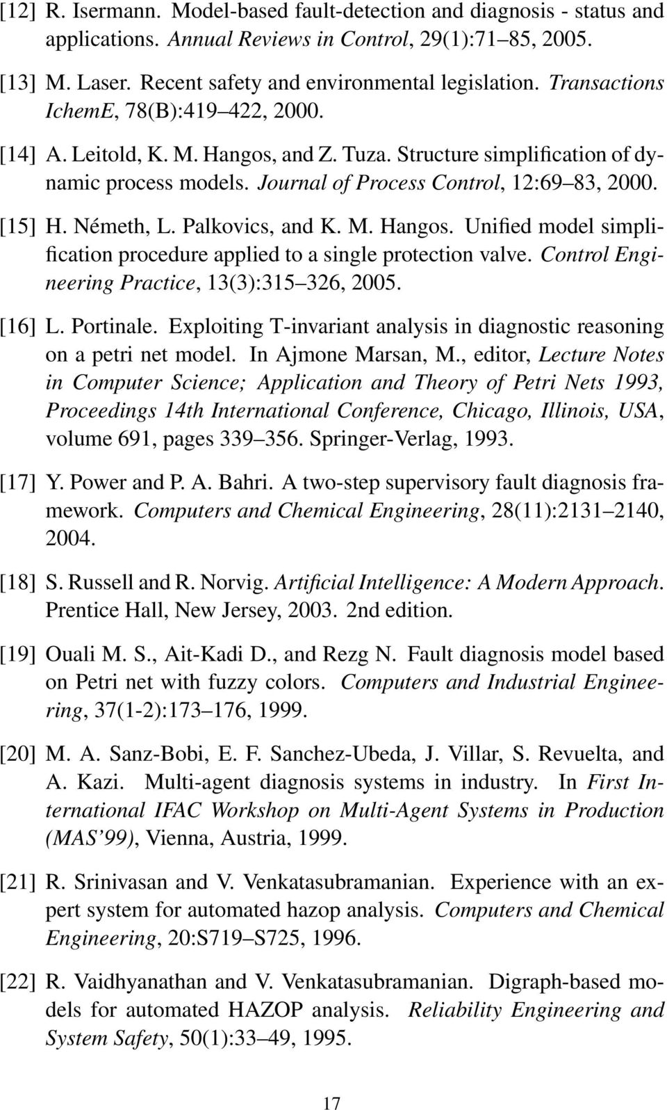 Palkovics, and K. M. Hangos. Unified model simplification procedure applied to a single protection valve. Control Engineering Practice, 13(3):315 326, 2005. [16] L. Portinale.