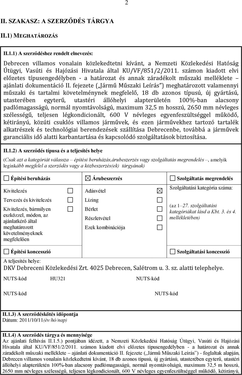 számon kiadott elvi előzetes típusengedélyben - a határozat és annak záradékolt műszaki melléklete ajánlati dokumentáció II.