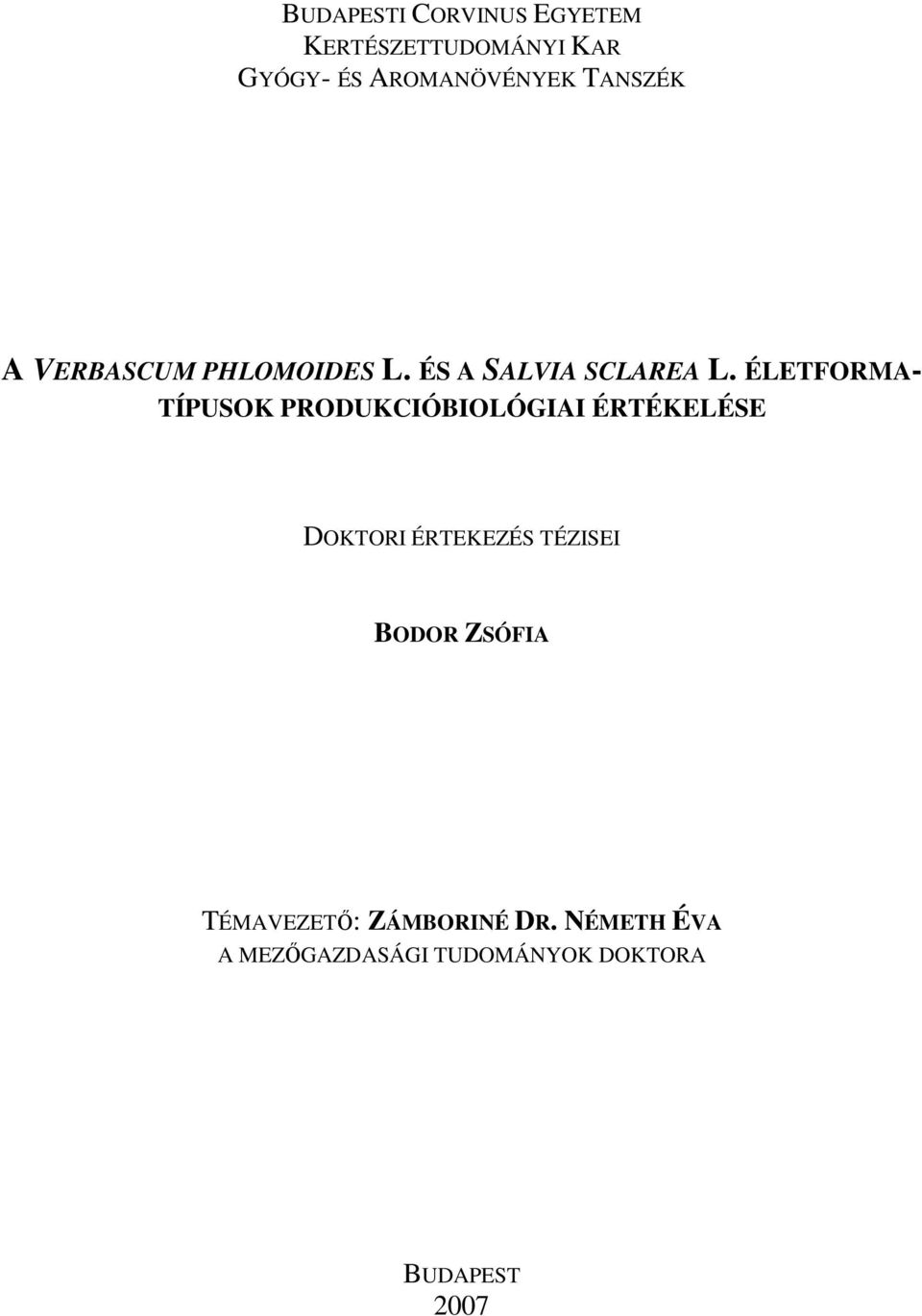 ÉLETFORMA- TÍPUSOK PRODUKCIÓBIOLÓGIAI ÉRTÉKELÉSE DOKTORI ÉRTEKEZÉS TÉZISEI