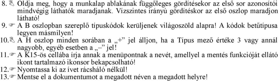 A kódok betűtípusa legyen másmilyen! 10.