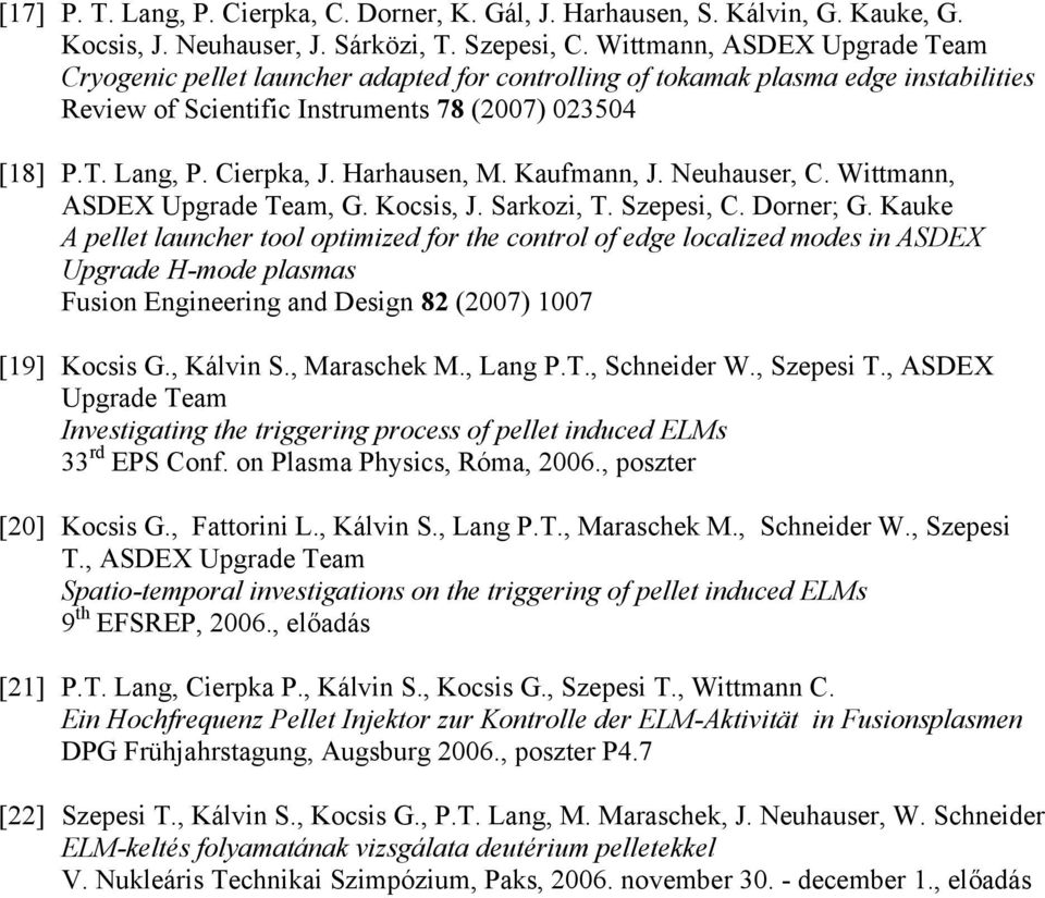 Harhausen, M. Kaufmann, J. Neuhauser, C. Wittmann, ASDEX Upgrade Team, G. Kocsis, J. Sarkozi, T. Szepesi, C. Dorner; G.