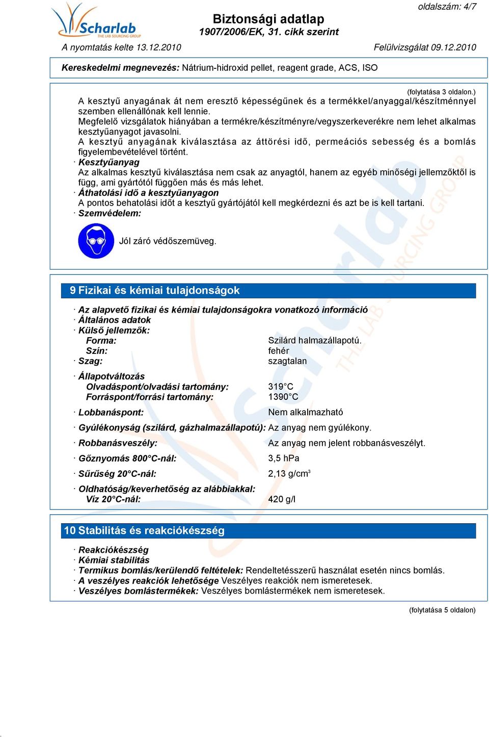 A kesztyű anyagának kiválasztása az áttörési idő, permeációs sebesség és a bomlás figyelembevételével történt.