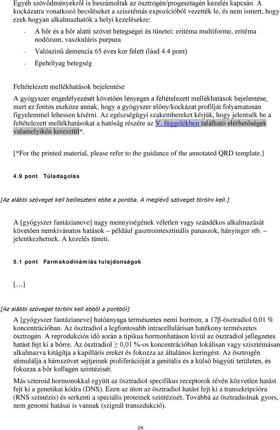 eritéma multiforme, eritéma nodózum, vaszkuláris purpura - Valószínű demencia 65 éves kor felett (lásd 4.