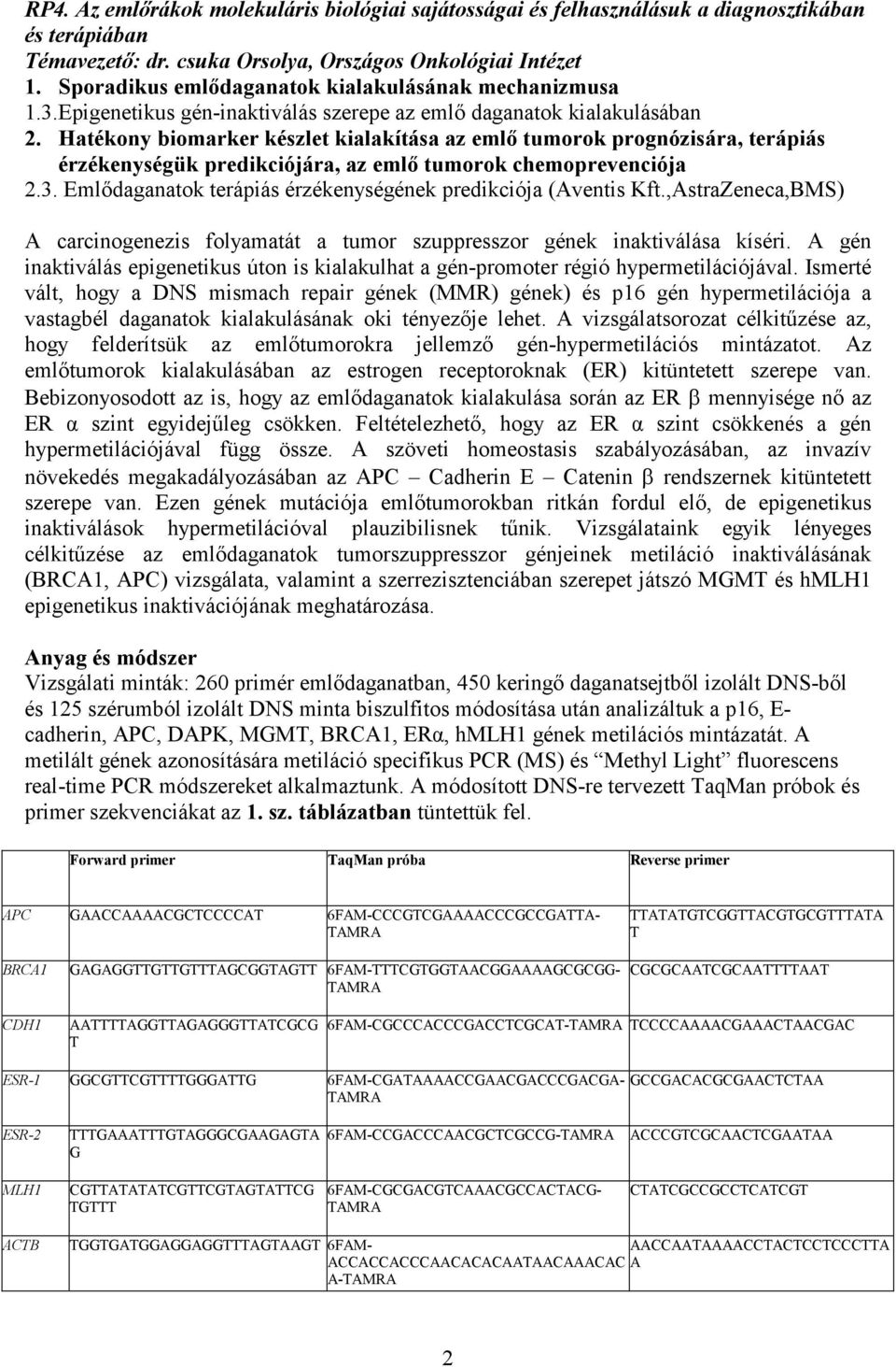 Hatékony biomarker készlet kialakítása az emlő tumorok prognózisára, terápiás érzékenységük predikciójára, az emlő tumorok chemoprevenciója 2.3.