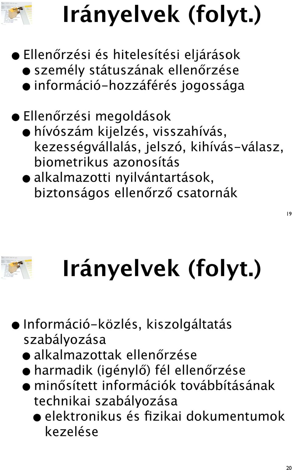 nyilvántartások, biztonságos ellen!rz! csatornák 19 Irányelvek (folyt.