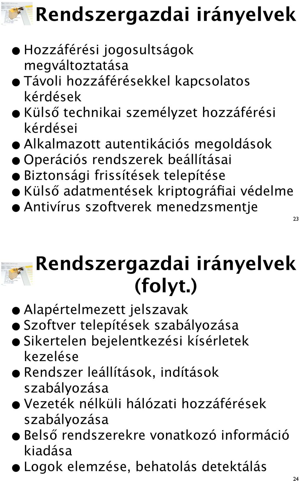 adatmentések kriptográfiai védelme Antivírus szoftverek menedzsmentje 23 Rendszergazdai irányelvek (folyt.