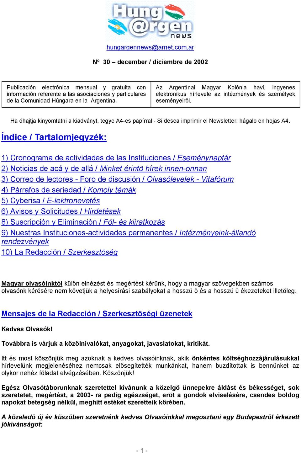 Az Argentínai Magyar Kolónia havi, ingyenes elektronikus hírlevele az intézmények és személyek eseményeiröl.