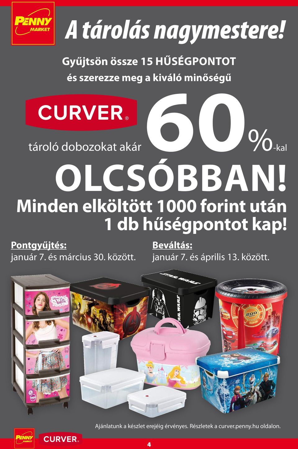 60%-kal OLCSÓBBAN! Minden elköltött 1000 forint után 1 db hűségpontot kap!