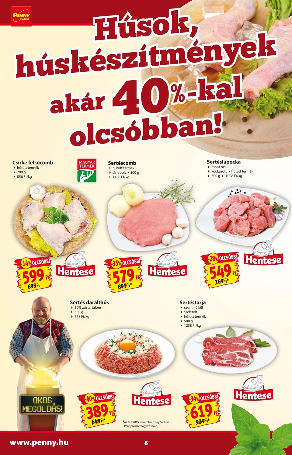 hűtött termék 500 g 1098 Ft/kg -14% OLCSÓBB! 599 Ft 699 Ft -35% OLCSÓBB! 579 Ft 899 Ft* -28% OLCSÓBB!