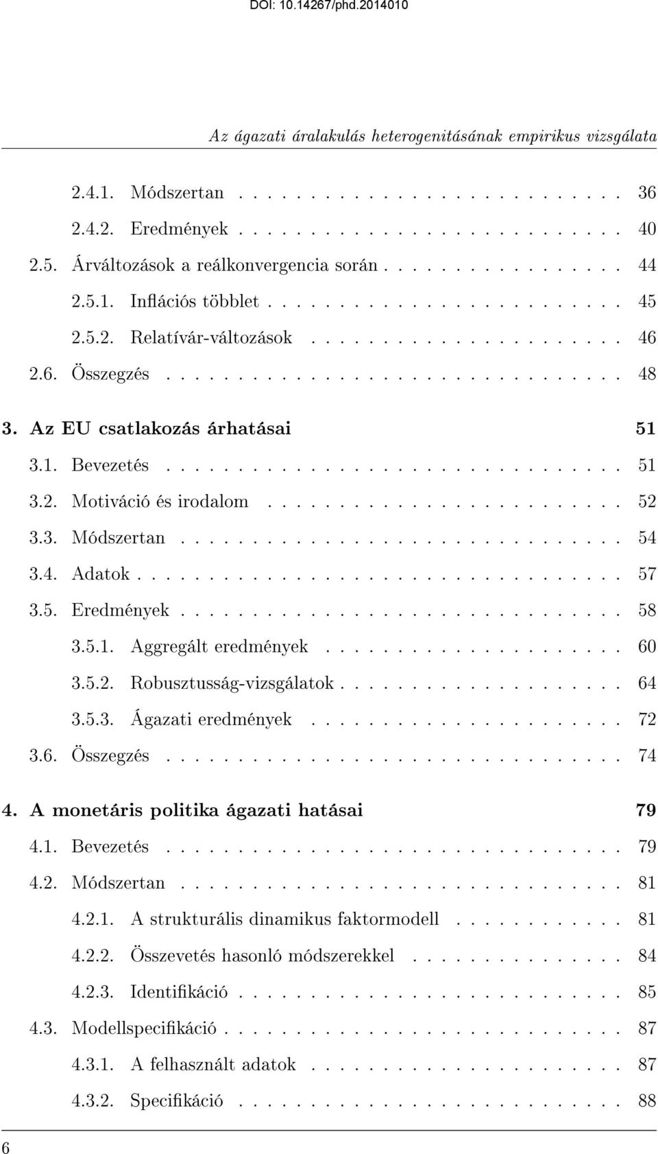 Az EU csatlakozás árhatásai 51 3.1. Bevezetés................................ 51 3.2. Motiváció és irodalom......................... 52 3.3. Módszertan............................... 54 3.4. Adatok.