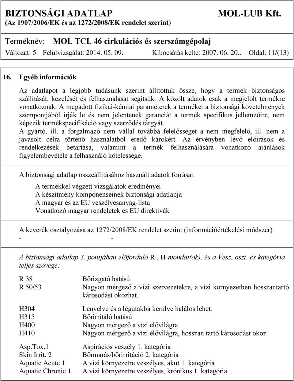 A közölt adatok csak a megjelölt termékre vonatkoznak.