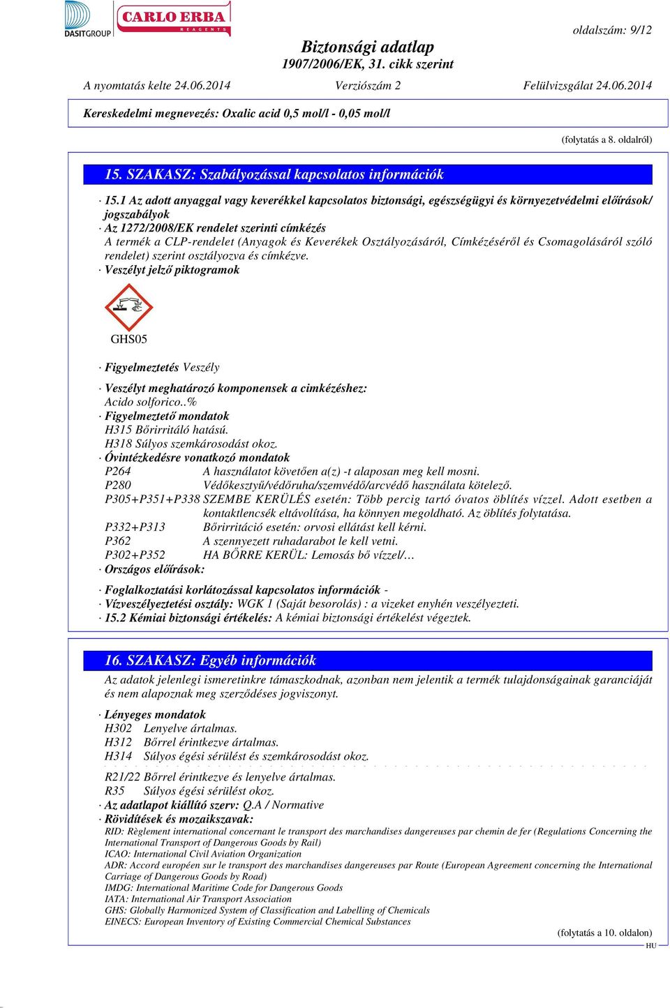 Keverékek Osztályozásáról, Címkézéséről és Csomagolásáról szóló rendelet) szerint osztályozva és címkézve.