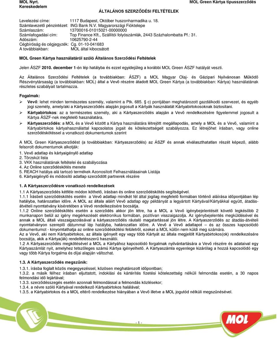 1-1-41683 A továbbiakban: MOL által kibocsátott MOL Green Kártya használatáról szóló Általános Szerződési Feltételek Jelen ÁSZF 21.