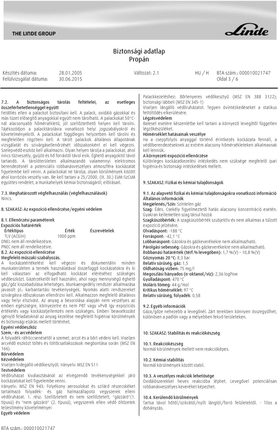 Tájékozódjon a palacktárolásra vonatkozó helyi jogszabályokról és követelményekről. A palackokat függőleges helyzetben kell tárolni és megfelelően rögzíteni kell.