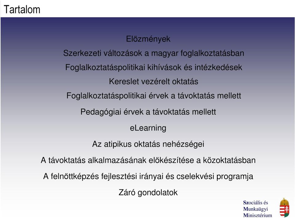 mellett Pedagógiai érvek a távoktatás mellett elearning Az atipikus oktatás nehézségei A távoktatás