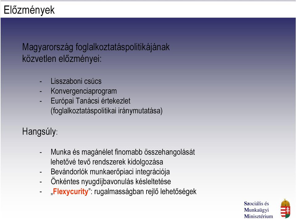 Munka és magánélet finomabb összehangolását lehetővé tevő rendszerek kidolgozása - Bevándorlók