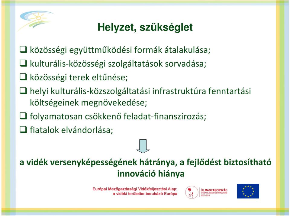 infrastruktúra fenntartási költségeinek megnövekedése; folyamatosan csökkenő