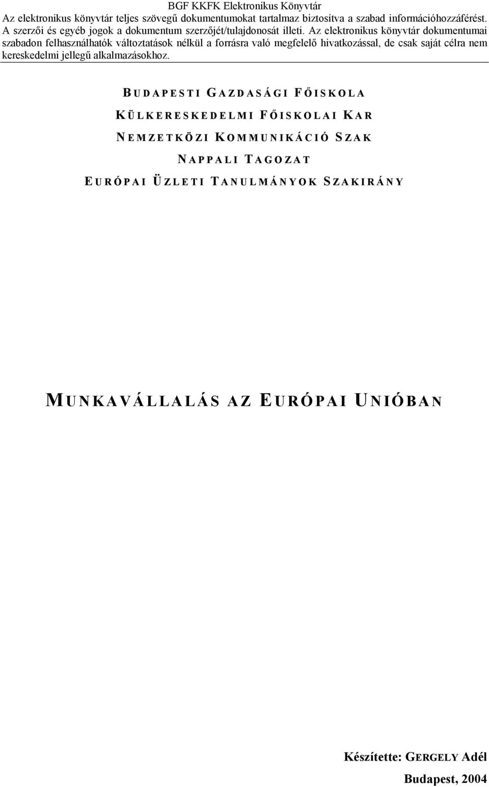 AGOZAT E URÓPAI Ü ZLETI T ANULMÁNYOK S ZAKIRÁNY M