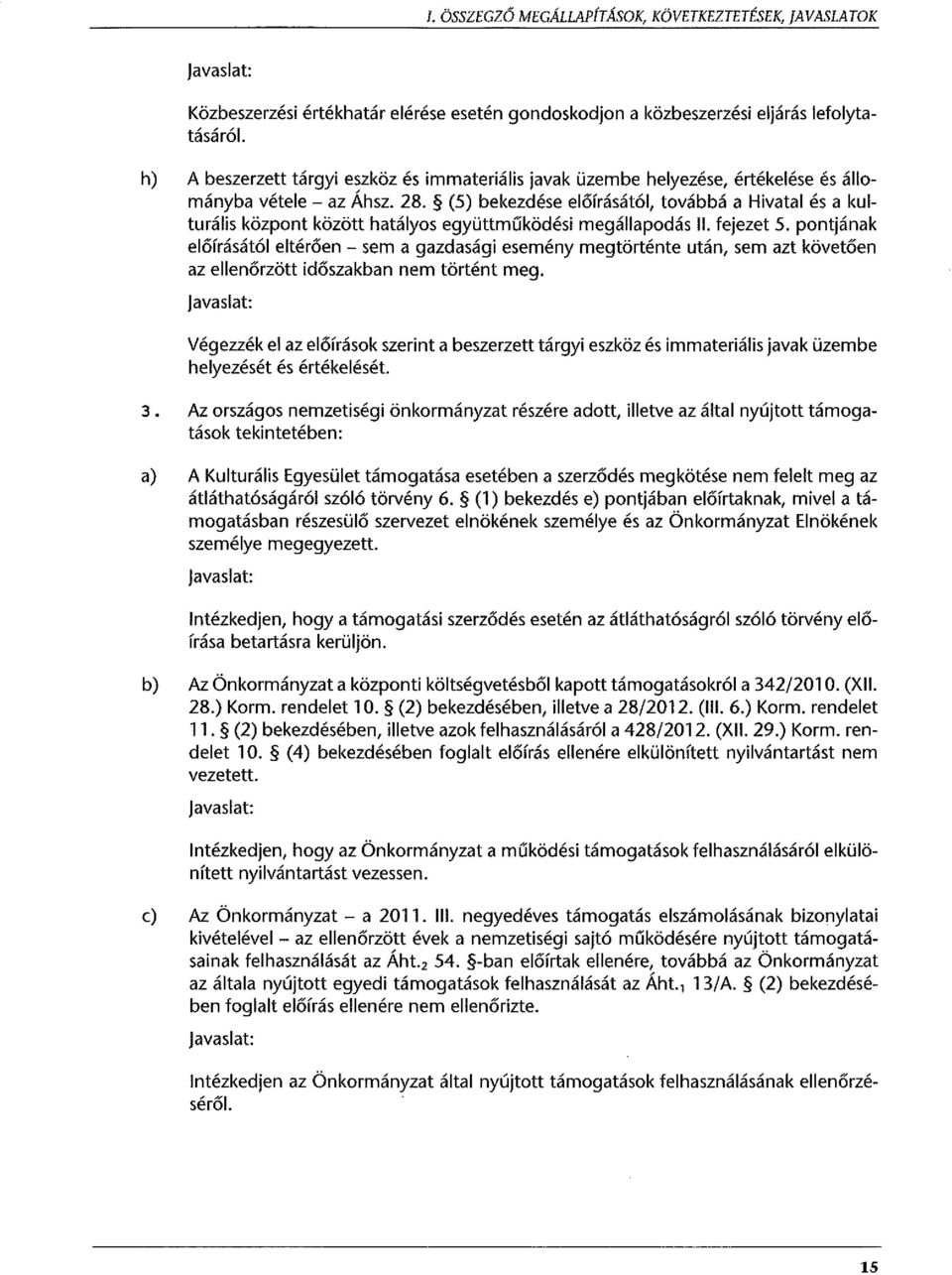 (5) bekezdése előírásától, továbbá a Hivatal és a kulturális központ között hatályos együttműködési megállapodás II. fejezet 5.