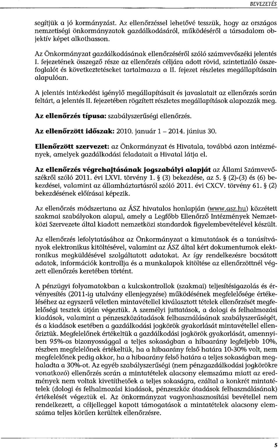 . fejezetének összegző része az ellenőrzés céljára adott rövid, szintetizáló összefoglalót és következtetéseket tartalmazza a II. fejezet részletes megállapításain alapulóan.