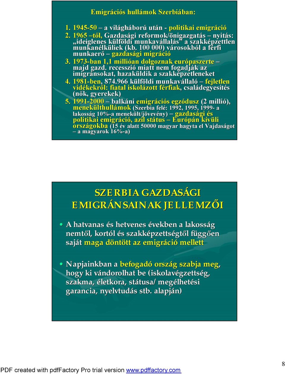 100 000) városokból l a férfi f munkaerő gazdasági gi migráci ció 3. 1973-ban 1,1 milli lióan dolgoznak európaszerte majd gazd.