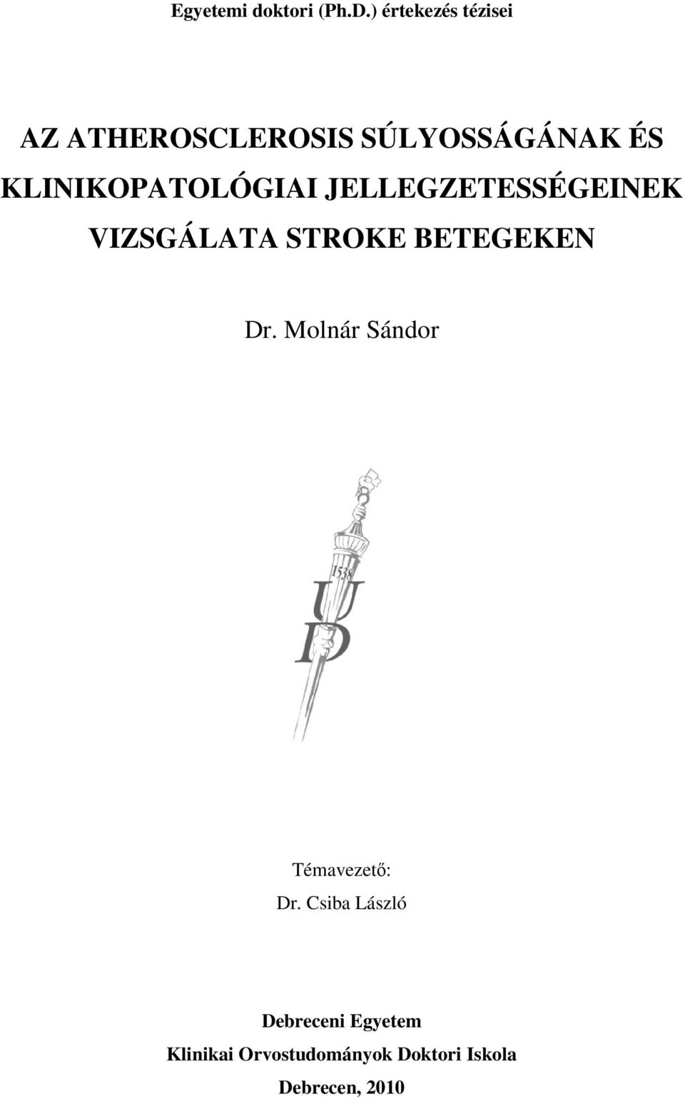 KLINIKOPATOLÓGIAI JELLEGZETESSÉGEINEK VIZSGÁLATA STROKE BETEGEKEN