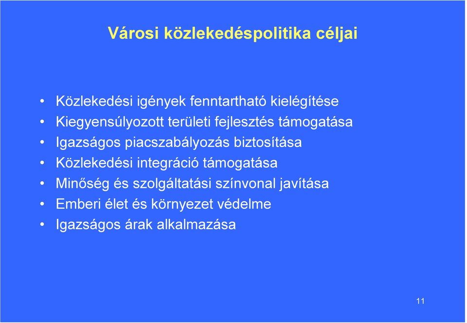 piacszabályozás biztosítása Közlekedési integráció támogatása Minőség és