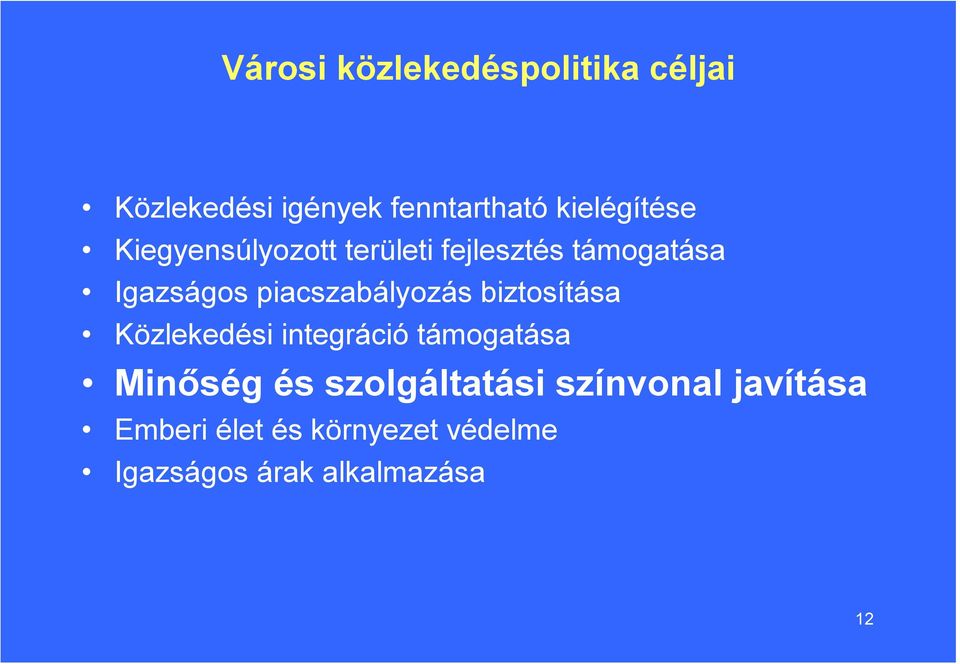 piacszabályozás biztosítása Közlekedési integráció támogatása Minőség és