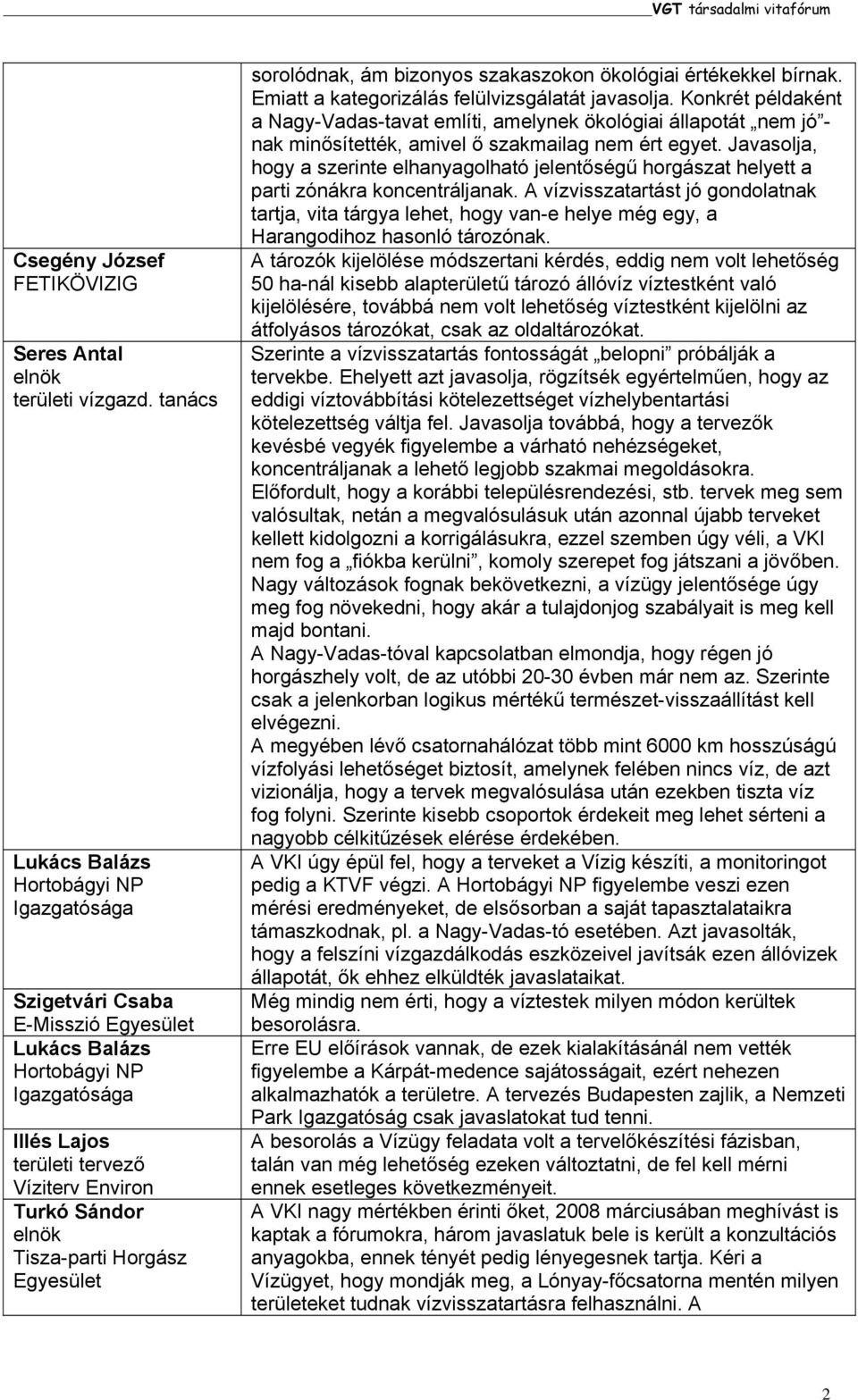 értékekkel bírnak. Emiatt a kategorizálás felülvizsgálatát javasolja.