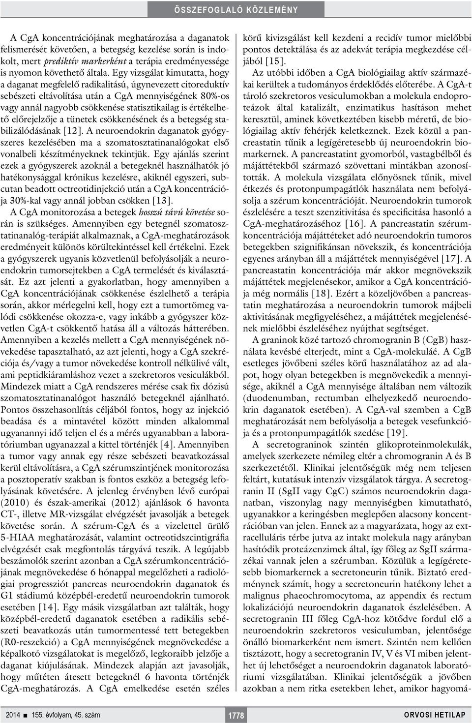 értékelhető előrejelzője a tünetek csökkenésének és a betegség stabilizálódásának [12].