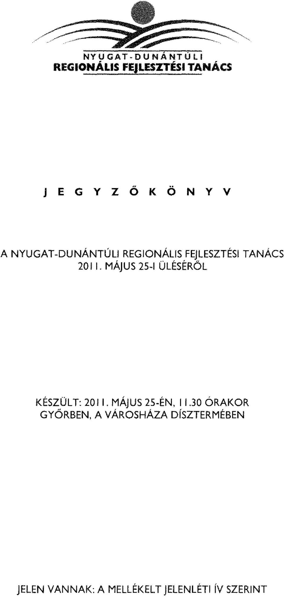 MÁJUS 25-i ÜLÉSÉR ŐL KÉSZÜLT : 201 I. MÁJUS 25-ÉN, 11.