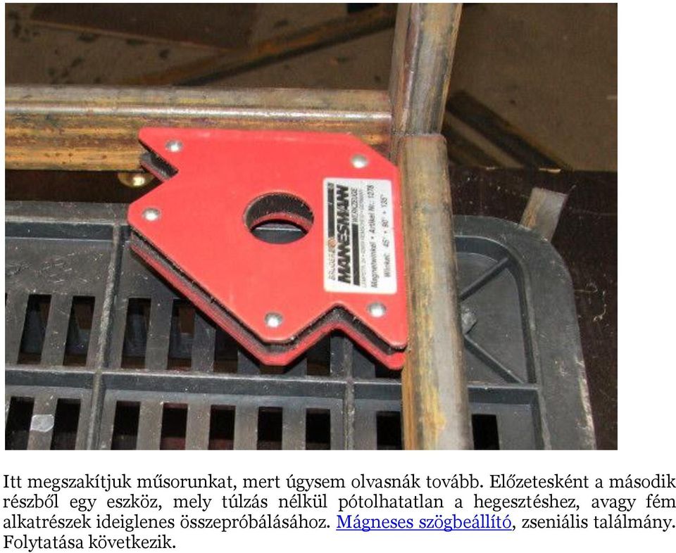 pótolhatatlan a hegesztéshez, avagy fém alkatrészek ideiglenes
