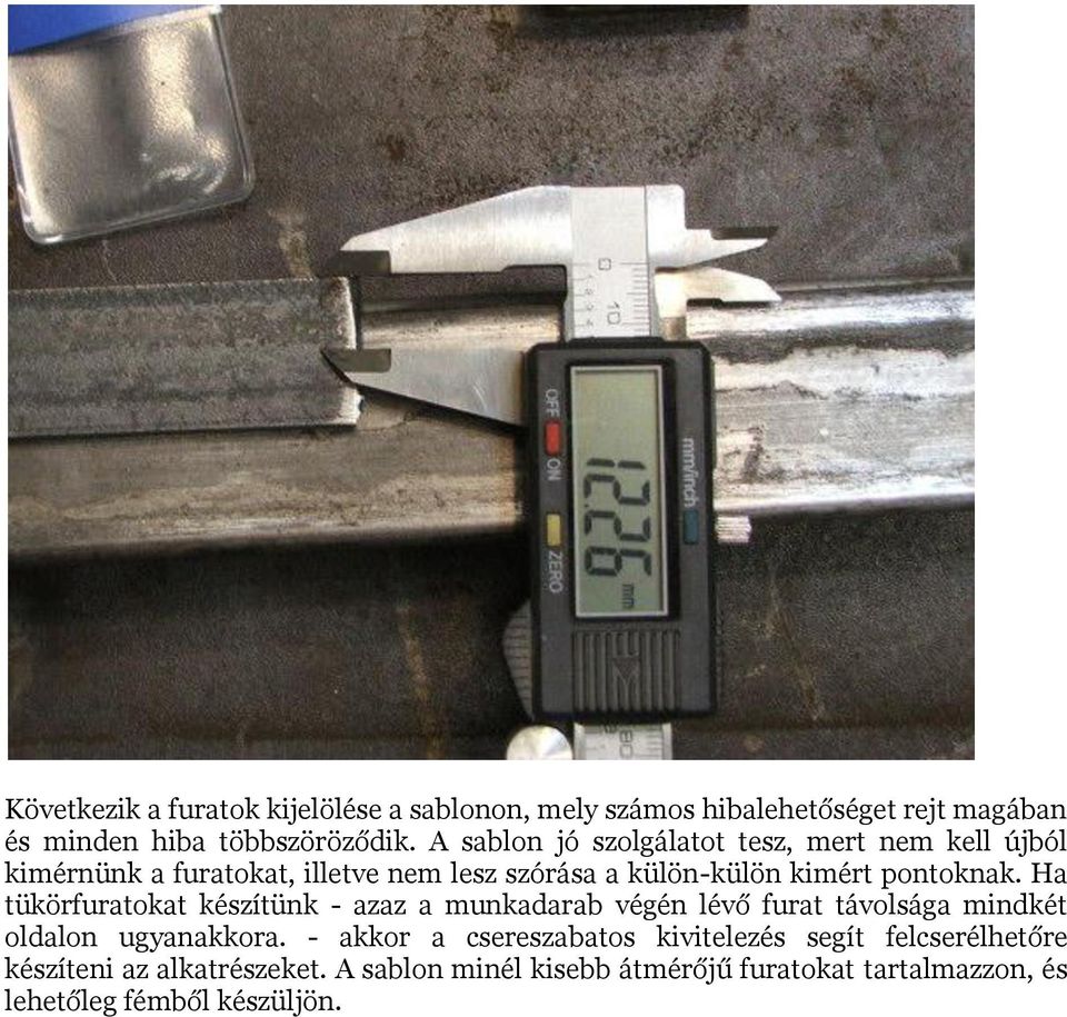 Ha tükörfuratokat készítünk - azaz a munkadarab végén lévő furat távolsága mindkét oldalon ugyanakkora.