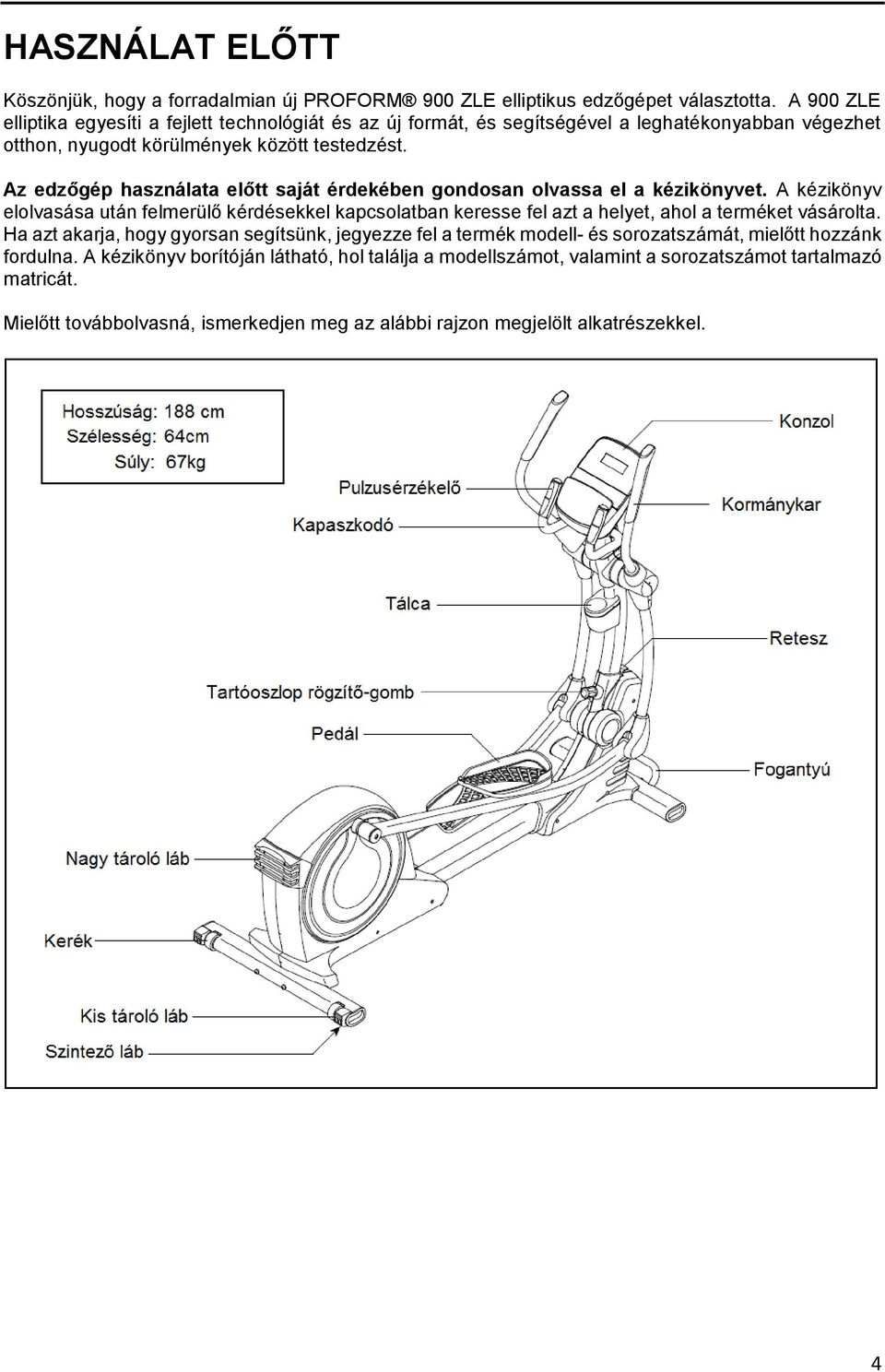 Az edzőgép használata előtt saját érdekében gondosan olvassa el a kézikönyvet.