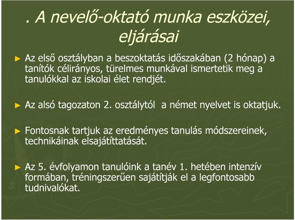 osztálytól a német nyelvet is oktatjuk.