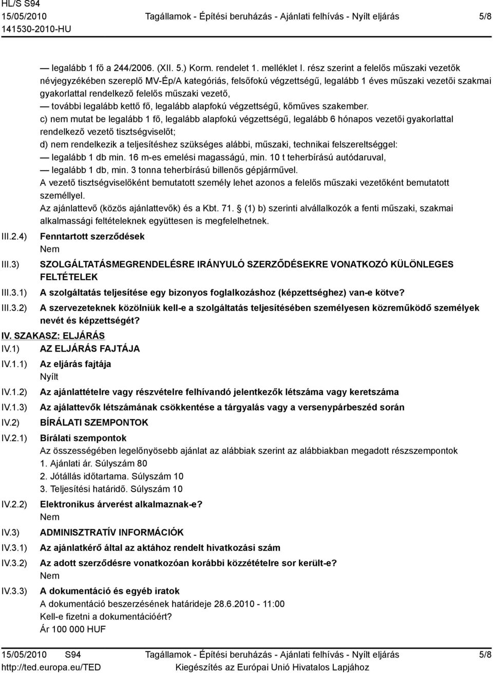 további legalább kettő fő, legalább alapfokú végzettségű, kőműves szakember.