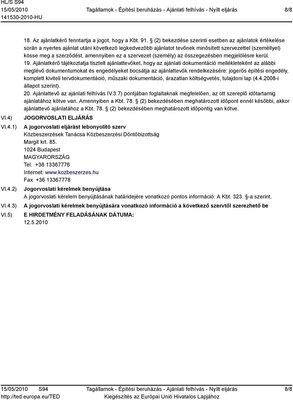 ez a szervezet (személy) az összegezésben megjelölésre kerül. 19.