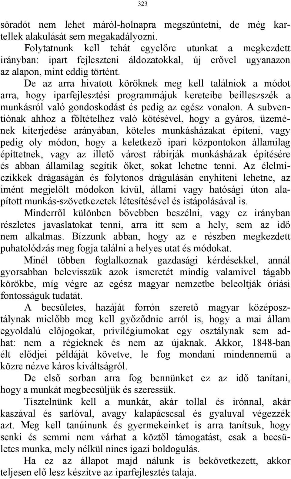 De az arra hivatott köröknek meg kell találniok a módot arra, hogy iparfejlesztési programmájuk kereteibe beilleszszék a munkásról való gondoskodást és pedig az egész vonalon.