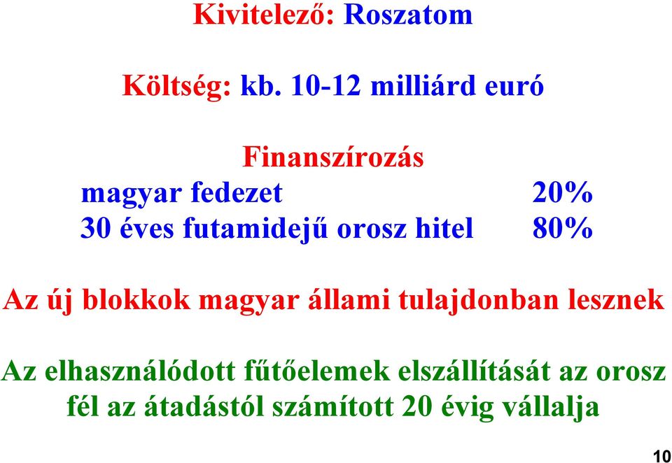 futamidejű orosz hitel 80% Az új blokkok magyar állami tulajdonban