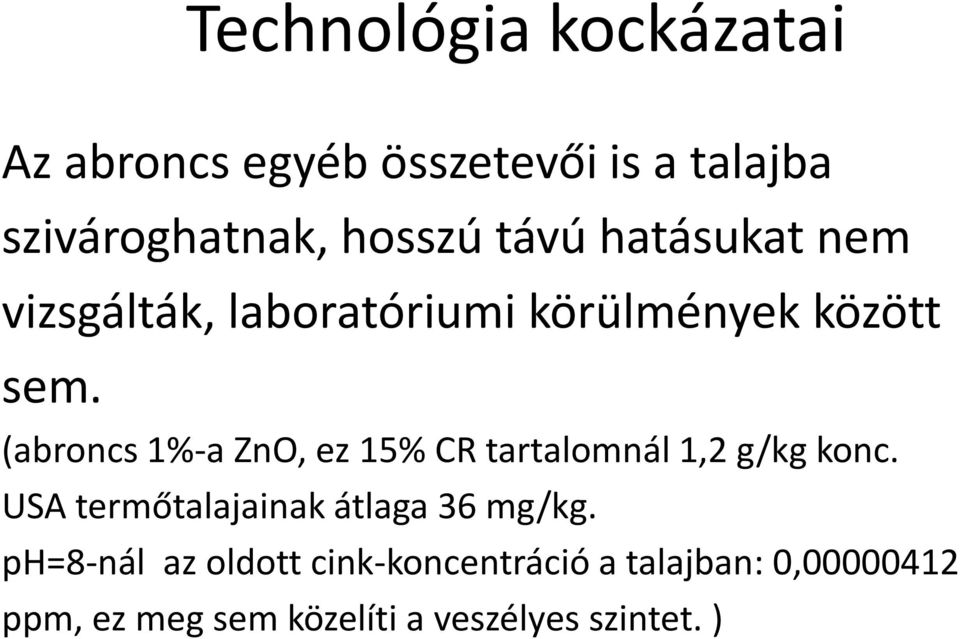 (abroncs 1%-a ZnO, ez 15% CR tartalomnál 1,2 g/kg konc.