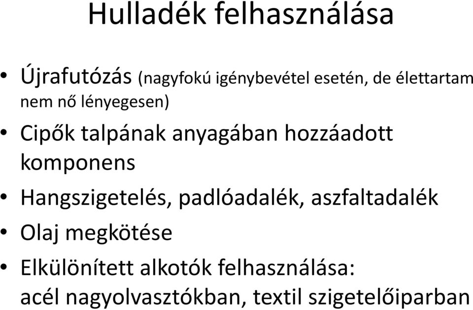 komponens Hangszigetelés, padlóadalék, aszfaltadalék Olaj megkötése