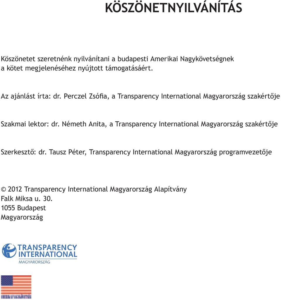 Németh Anita, a Transparency International Magyarország szakértője Szerkesztő: dr.