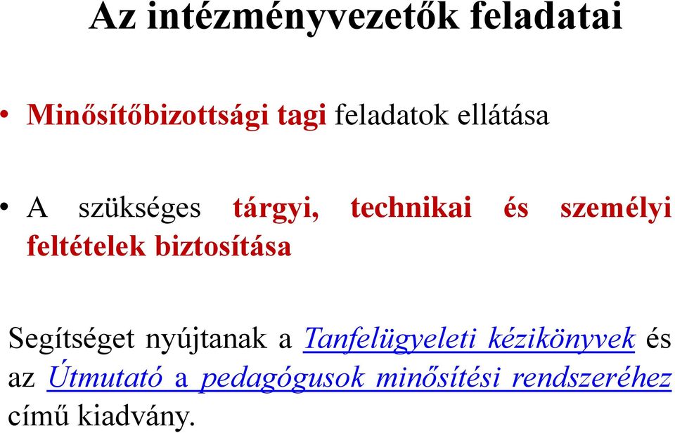 biztosítása Segítséget nyújtanak a Tanfelügyeleti kézikönyvek