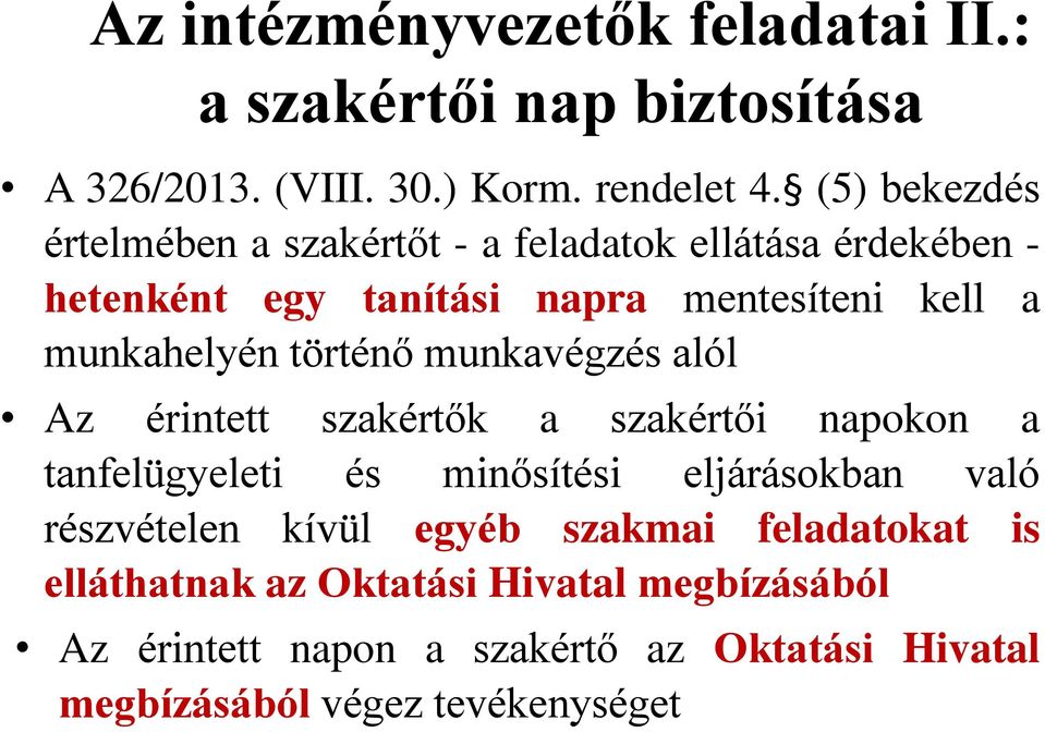 történő munkavégzés alól Az érintett szakértők a szakértői napokon a tanfelügyeleti és minősítési eljárásokban való részvételen