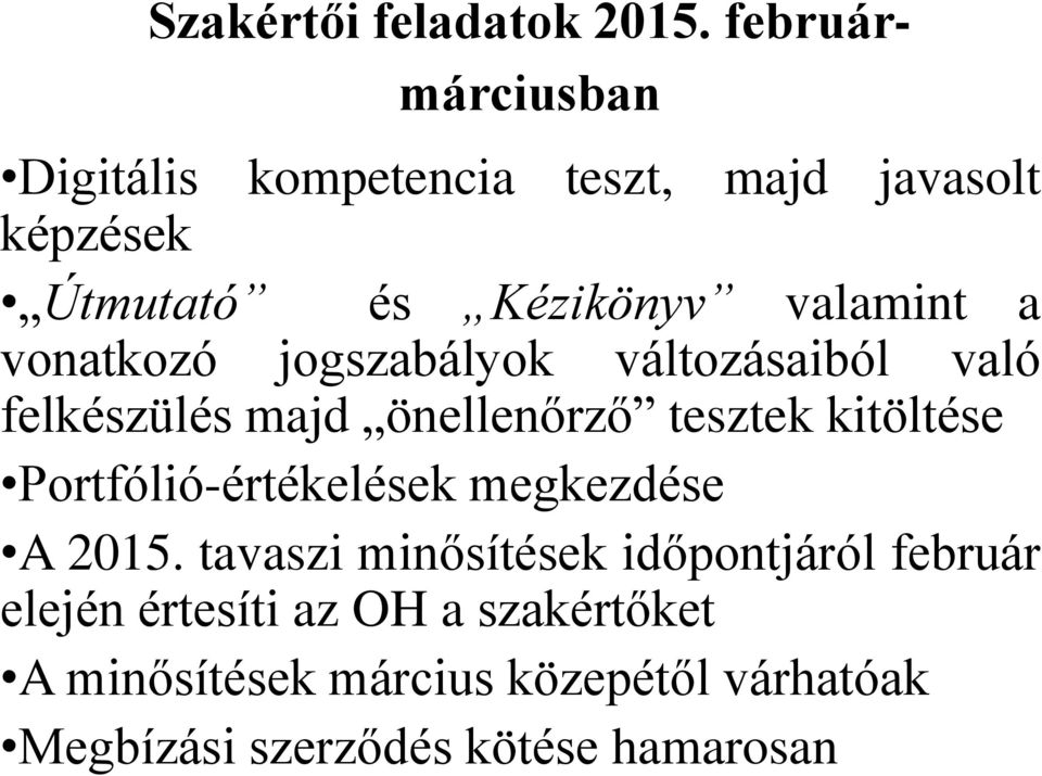 vonatkozó jogszabályok változásaiból való felkészülés majd önellenőrző tesztek kitöltése