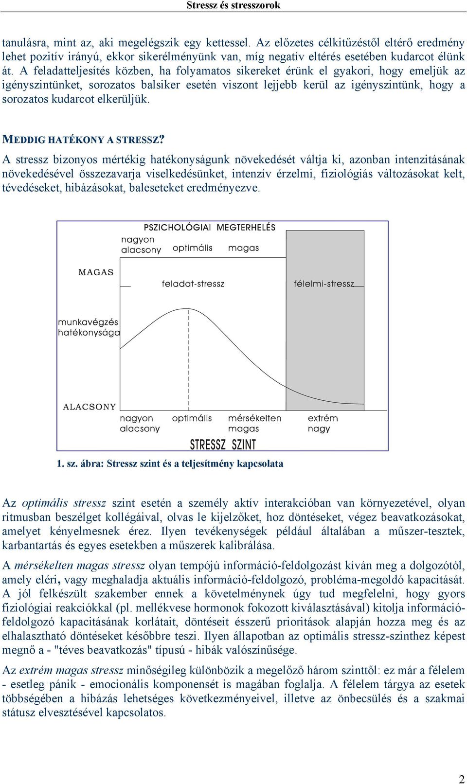 elkerüljük. MEDDIG HATÉKONY A STRESSZ?